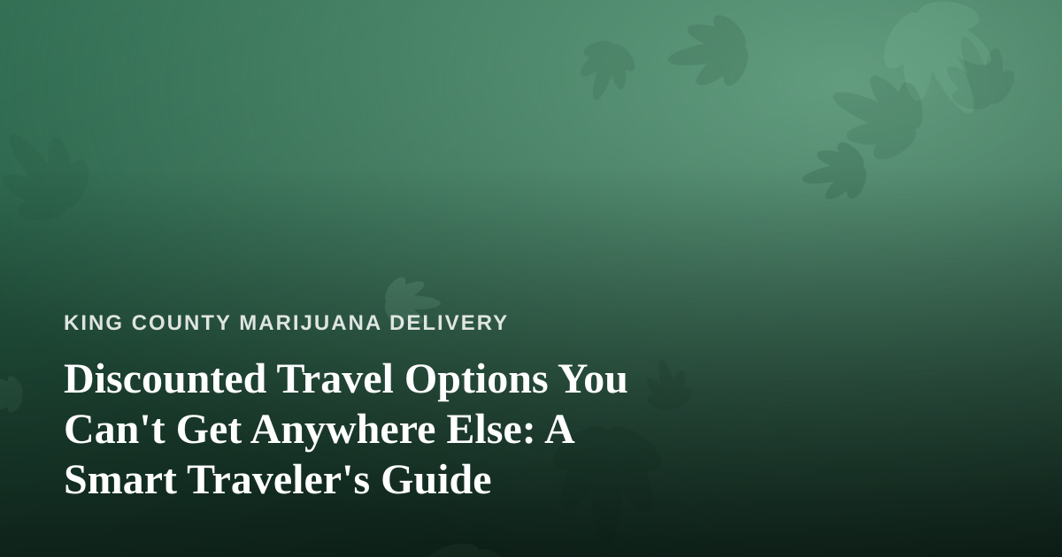 Discounted Travel Options You Can’t Get Anywhere Else: A Smart Traveler’s Guide