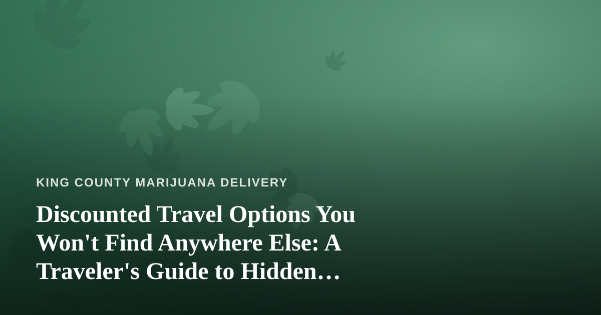 Discounted Travel Options You Won’t Find Anywhere Else: A Traveler’s Guide to Hidden Deals