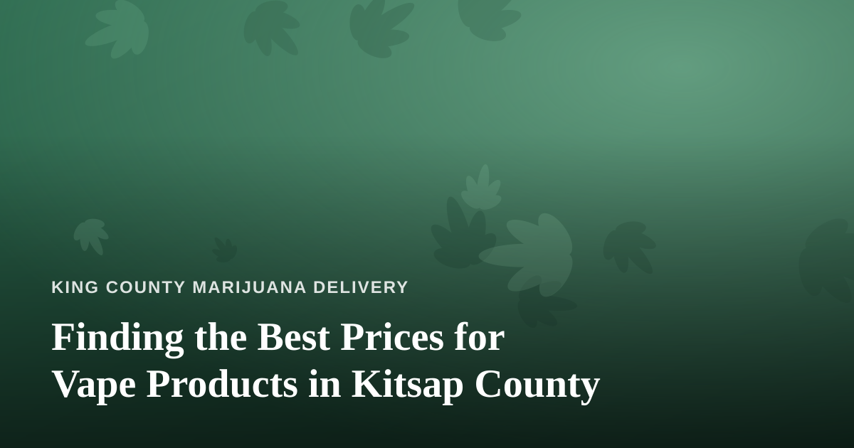 Finding the Best Prices for Vape Products in Kitsap County
