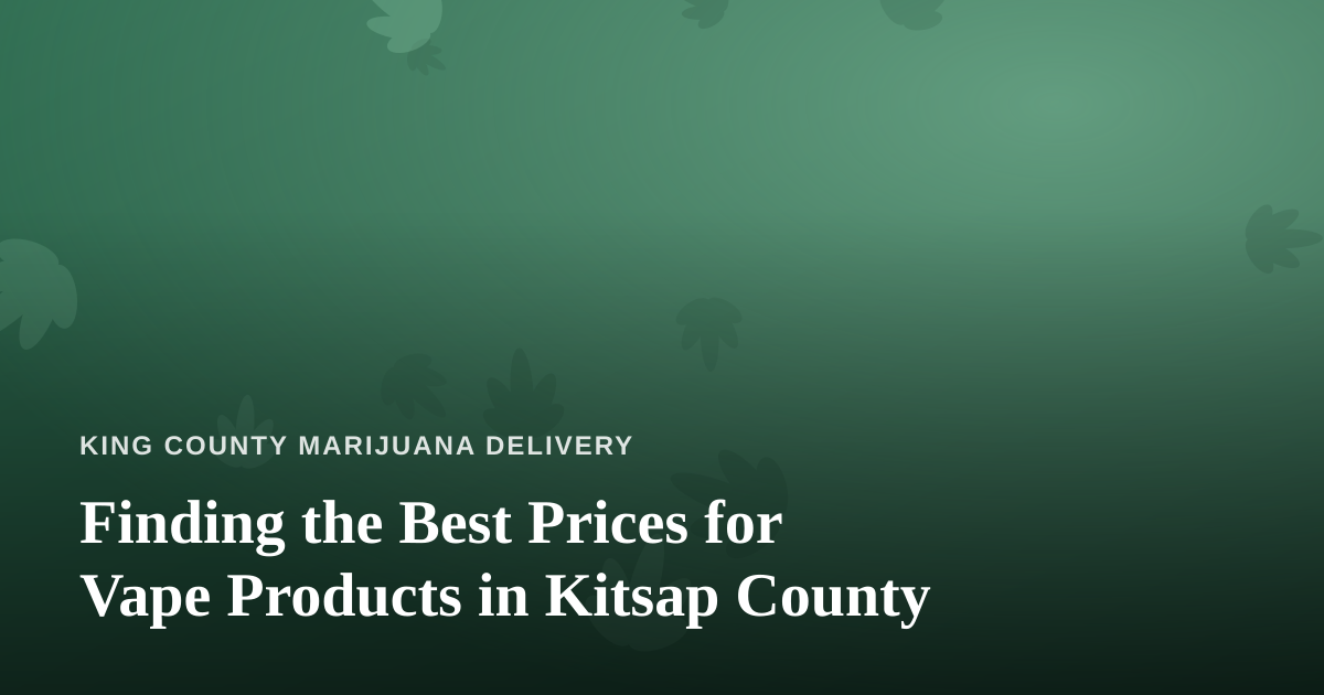 Finding the Best Prices for Vape Products in Kitsap County