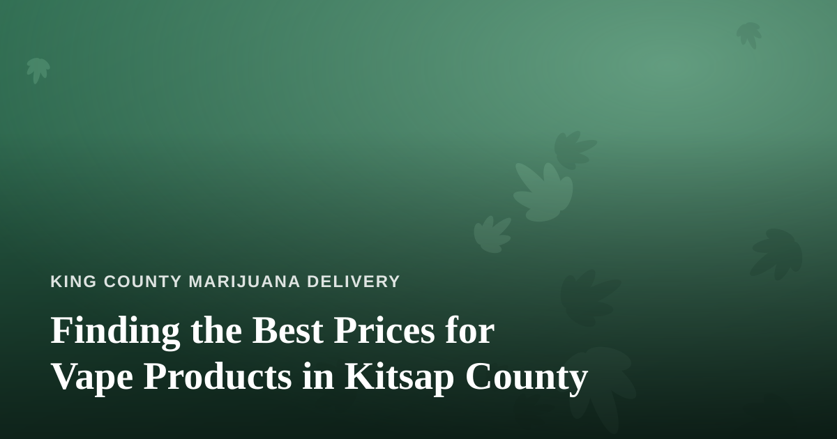 Finding the Best Prices for Vape Products in Kitsap County