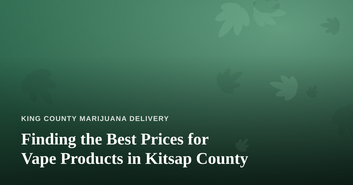 Finding the Best Prices for Vape Products in Kitsap County