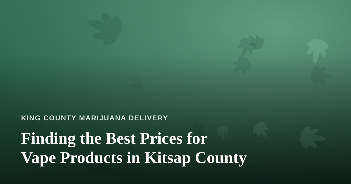 Finding the Best Prices for Vape Products in Kitsap County