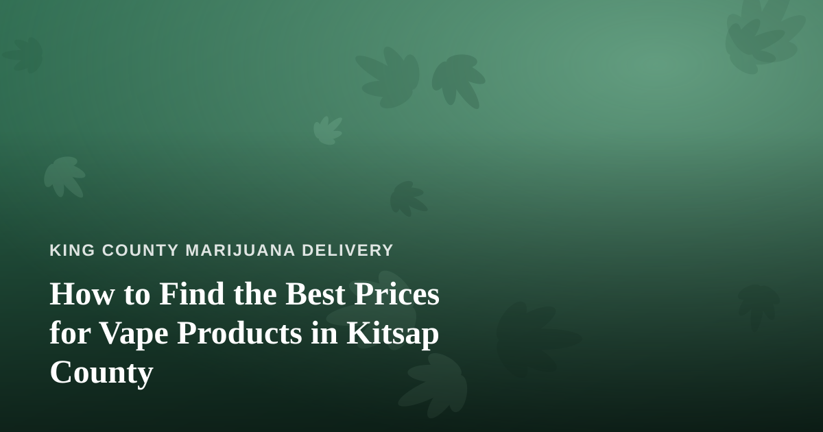 How to Find the Best Prices for Vape Products in Kitsap County
