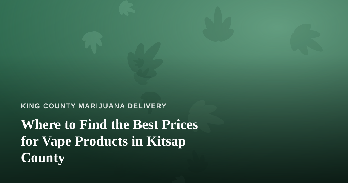 Where to Find the Best Prices for Vape Products in Kitsap County
