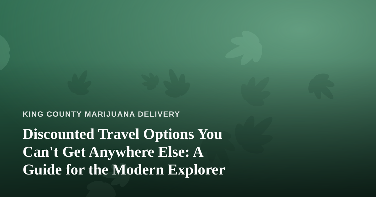 Discounted Travel Options You Can’t Get Anywhere Else: A Guide for the Modern Explorer