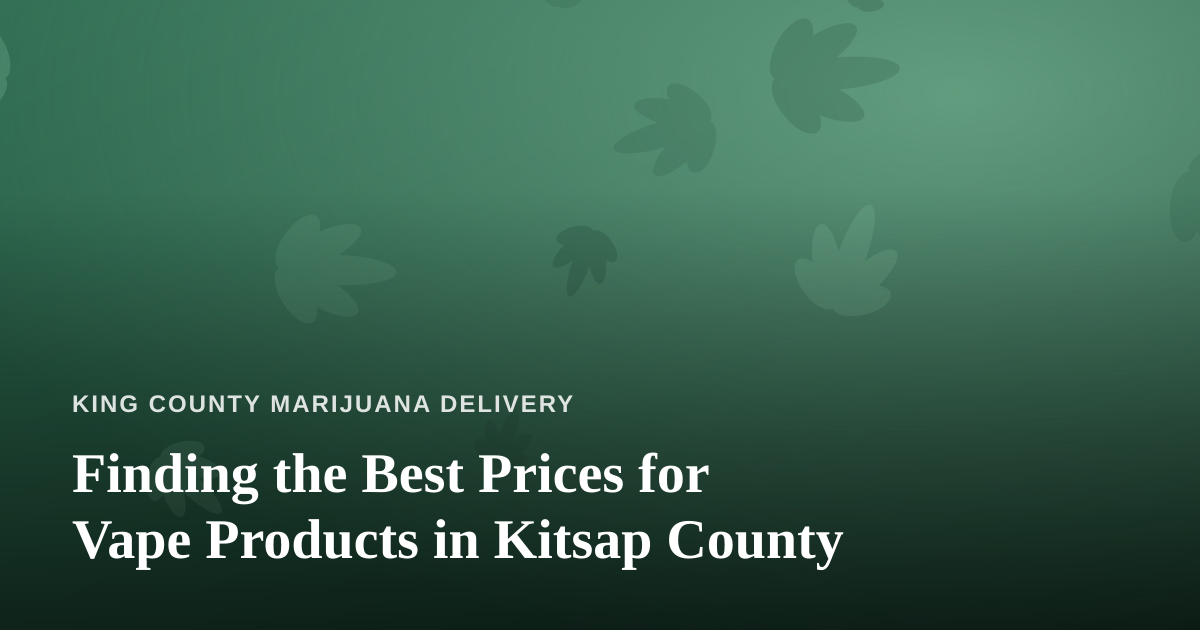 Finding the Best Prices for Vape Products in Kitsap County