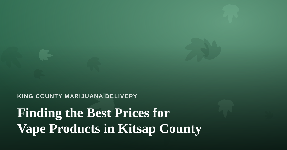 Finding the Best Prices for Vape Products in Kitsap County