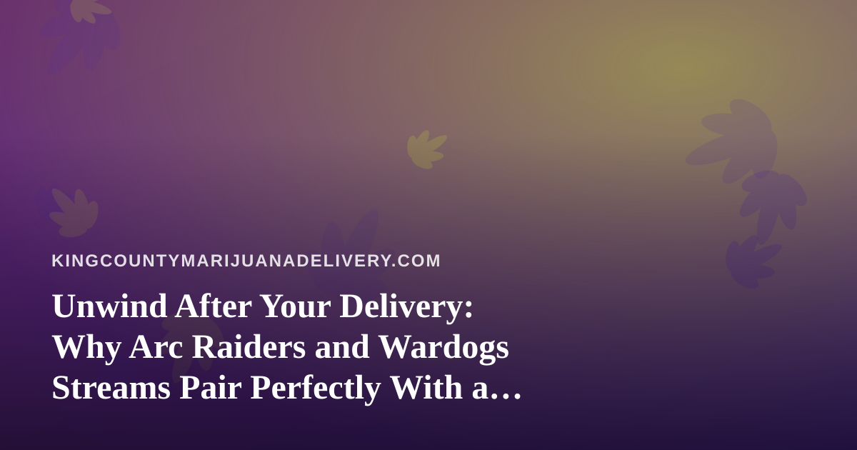 Unwind After Your Delivery: Why Arc Raiders and Wardogs Streams Pair Perfectly With a Relaxing Night In