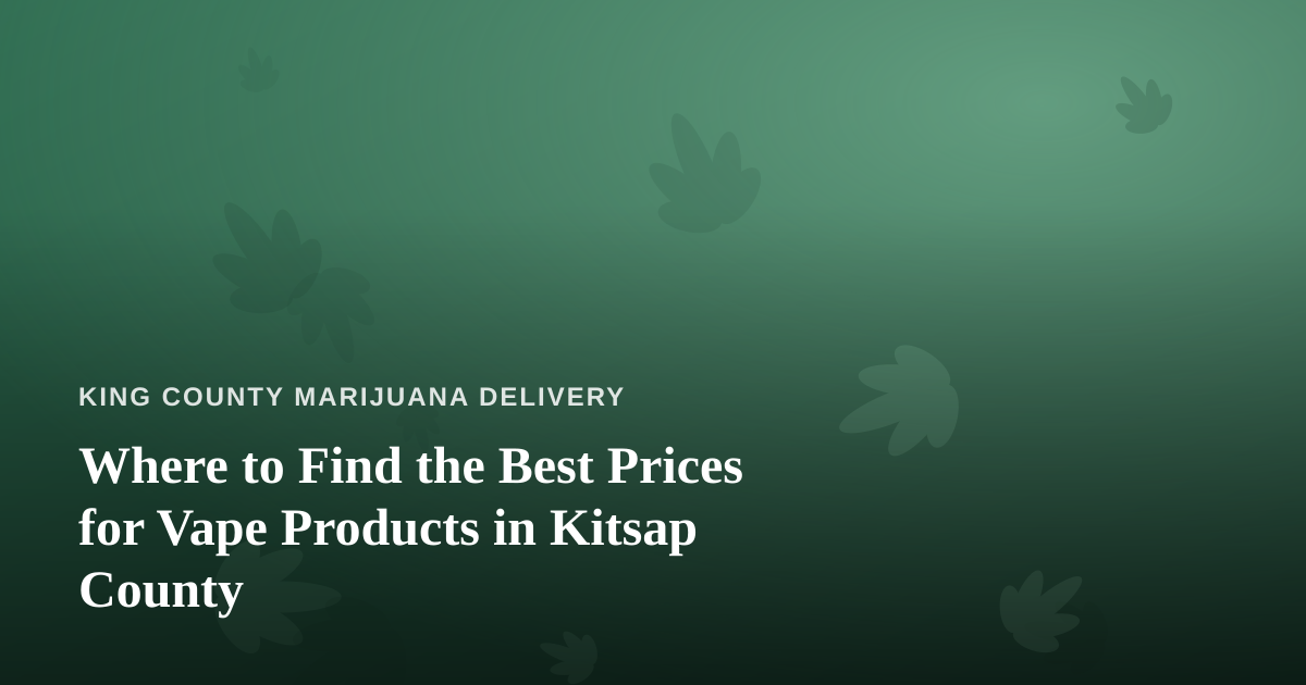 Where to Find the Best Prices for Vape Products in Kitsap County