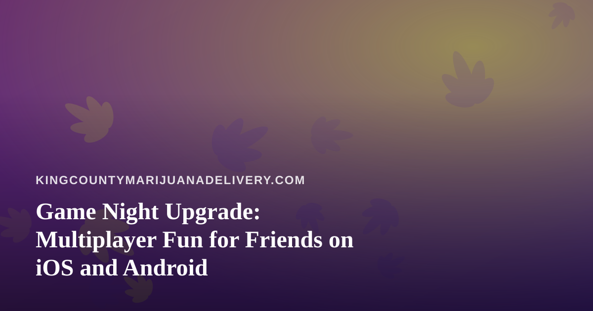 Game Night Upgrade: Multiplayer Fun for Friends on iOS and Android