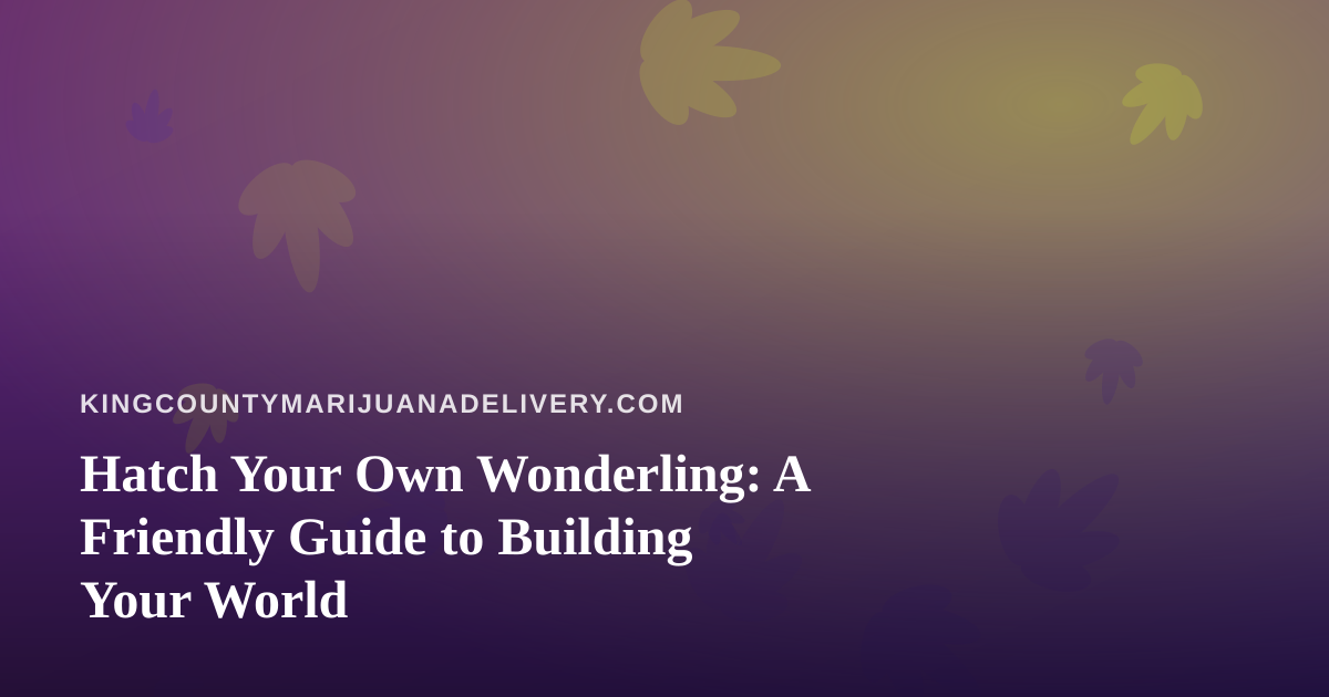 Hatch Your Own Wonderling: A Friendly Guide to Building Your World